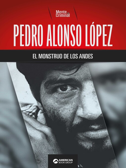 Title details for Pedro Alonso López, el monstruo de los Andes by Mente Criminal - Available